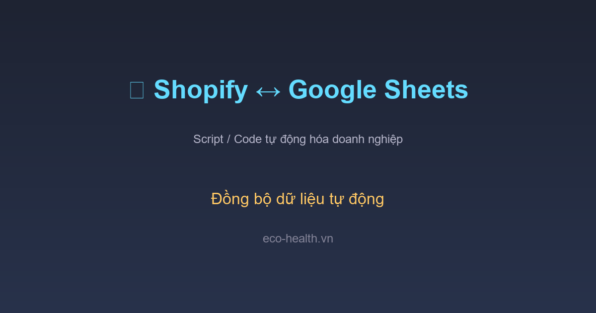Tích Hợp Shopify Với Google Sheets - GAS